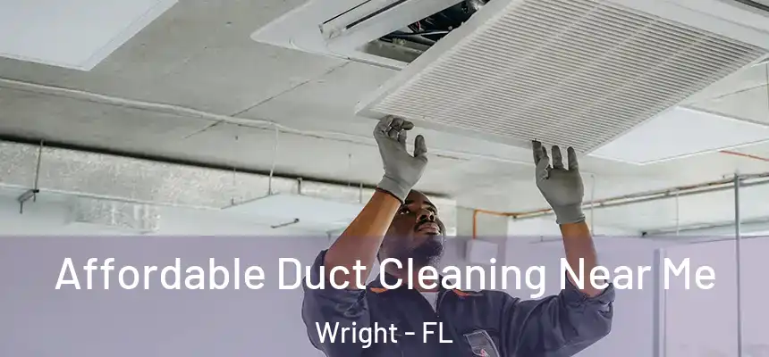  Affordable Duct Cleaning Near Me Wright - FL