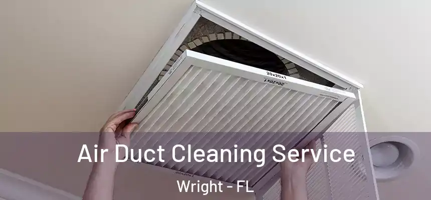  Air Duct Cleaning Service Wright - FL