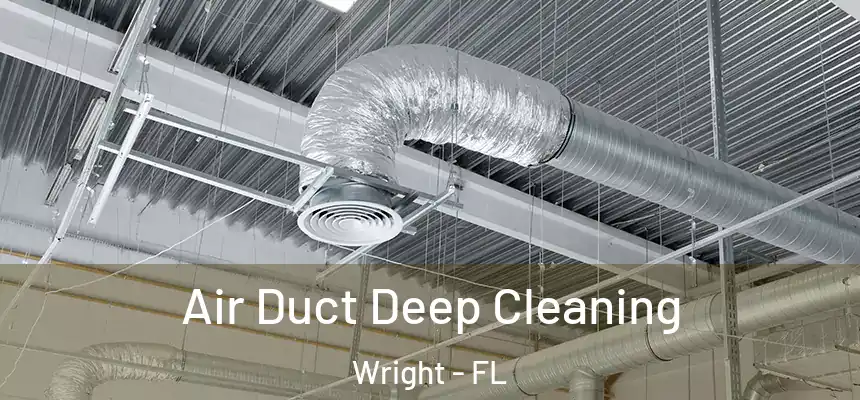  Air Duct Deep Cleaning Wright - FL