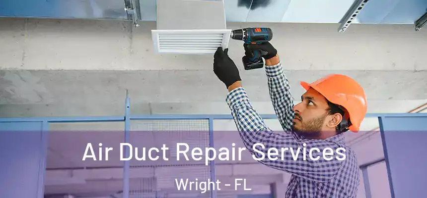  Air Duct Repair Services Wright - FL