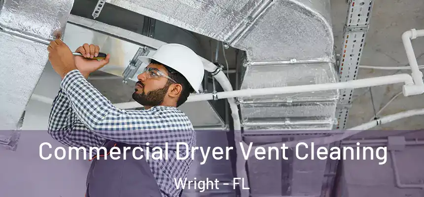  Commercial Dryer Vent Cleaning Wright - FL