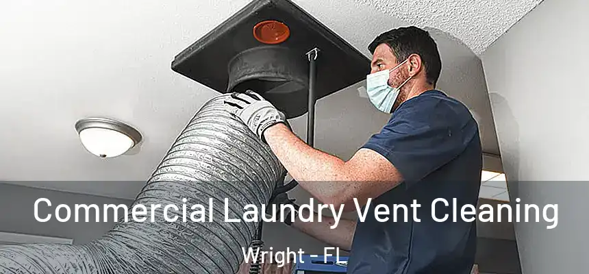  Commercial Laundry Vent Cleaning Wright - FL