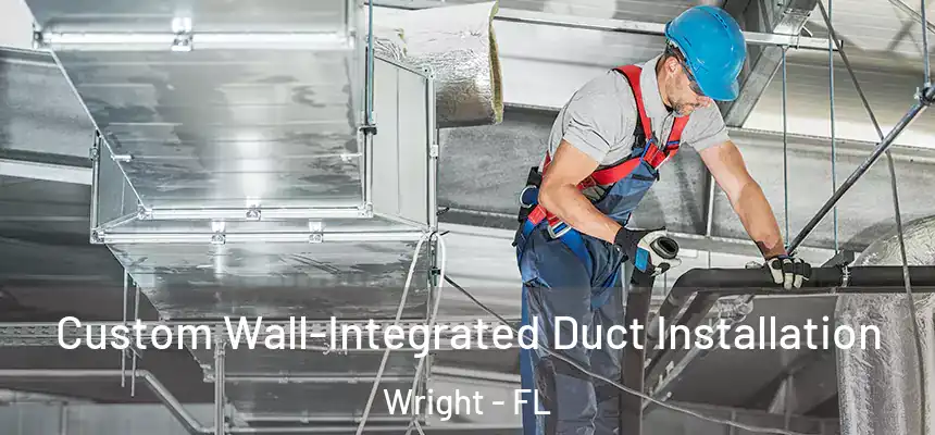  Custom Wall-Integrated Duct Installation Wright - FL