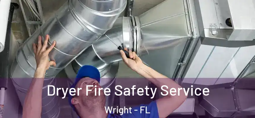  Dryer Fire Safety Service Wright - FL