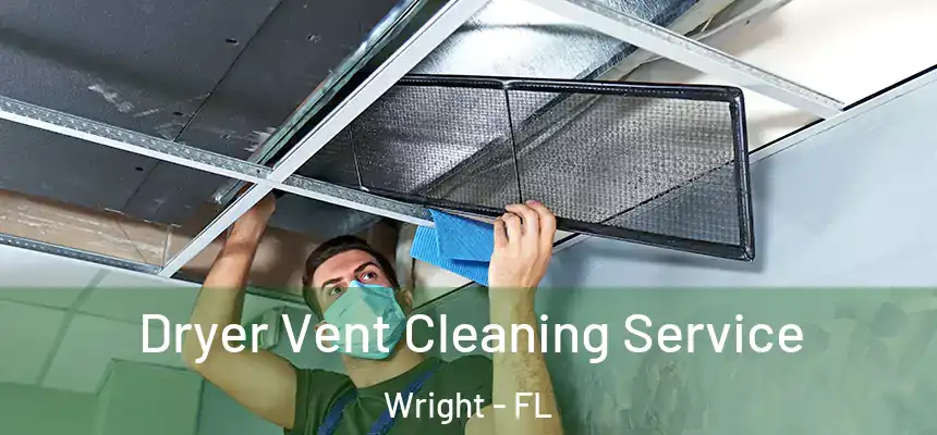  Dryer Vent Cleaning Service Wright - FL