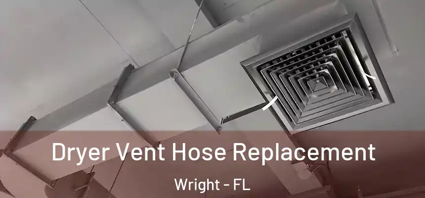  Dryer Vent Hose Replacement Wright - FL