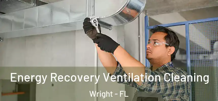  Energy Recovery Ventilation Cleaning Wright - FL