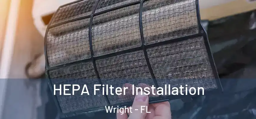  HEPA Filter Installation Wright - FL