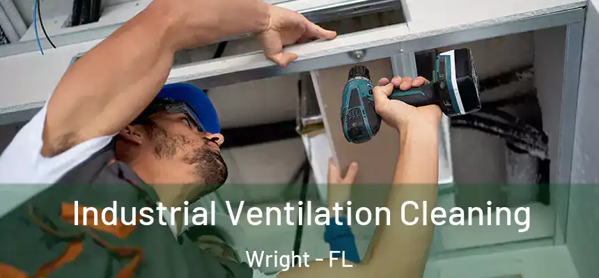  Industrial Ventilation Cleaning Wright - FL