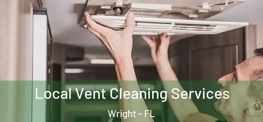  Local Vent Cleaning Services Wright - FL
