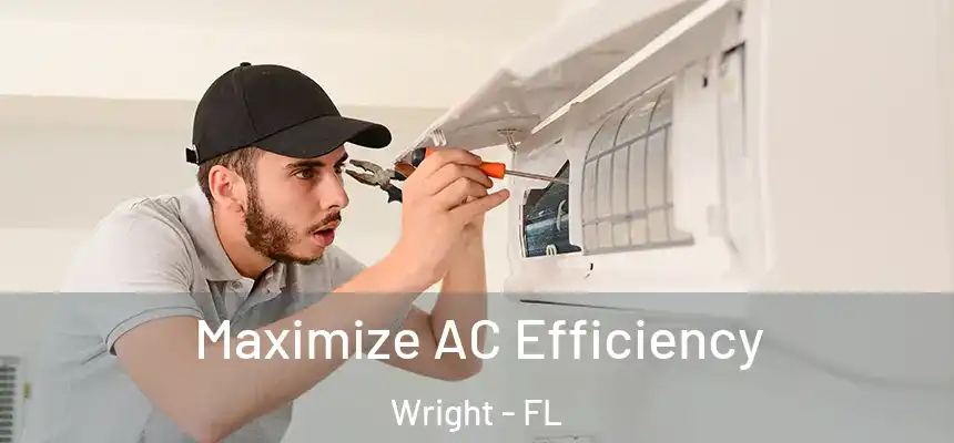 Maximize AC Efficiency Wright - FL