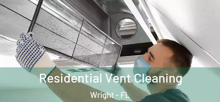  Residential Vent Cleaning Wright - FL