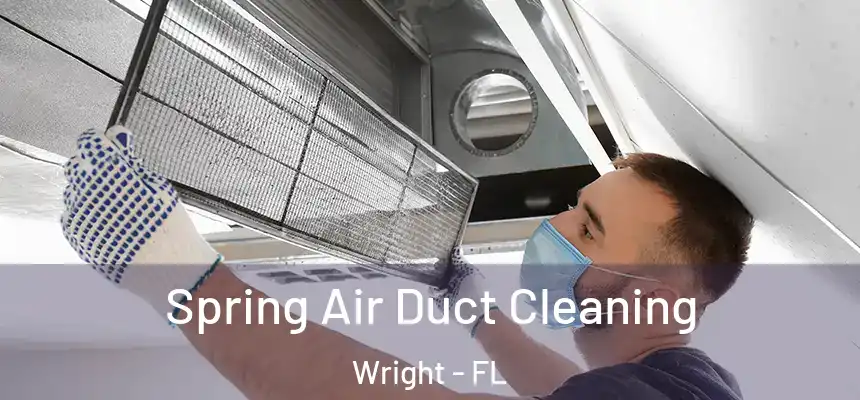  Spring Air Duct Cleaning Wright - FL