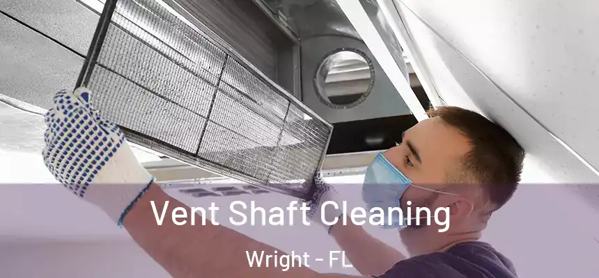  Vent Shaft Cleaning Wright - FL